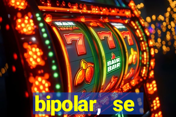 bipolar, se arrepende do que faz